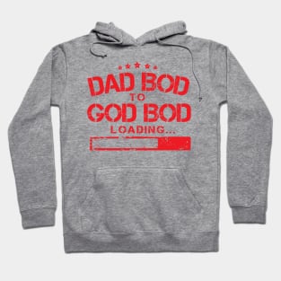 From Dad Bod to God Bod Loading ( Proud Macho Father Day ) Hoodie